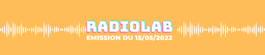 Radiolab_Couv_Emission_15-05-2022.56c0f5f6.fill-480x480