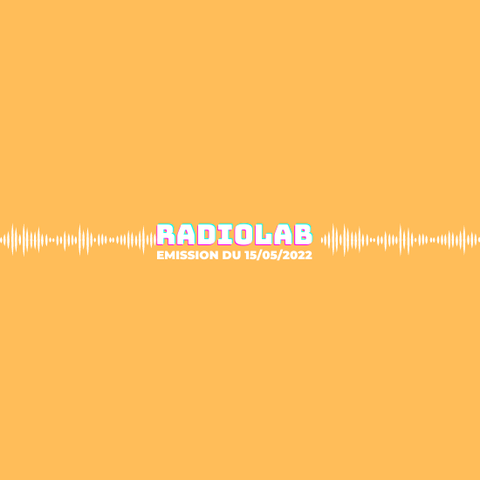 Radiolab_Couv_Emission_15-05-2022