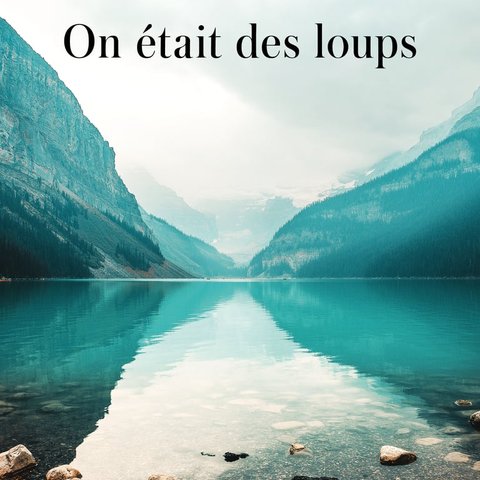 on était des loups