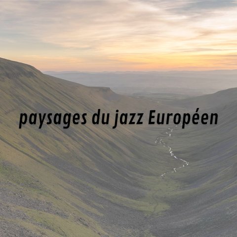 paysages du jazz Européen